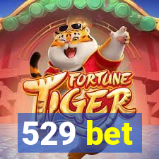 529 bet