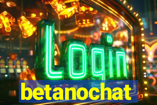 betanochat