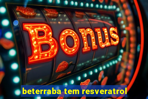 beterraba tem resveratrol