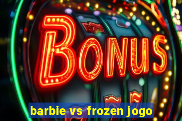 barbie vs frozen jogo