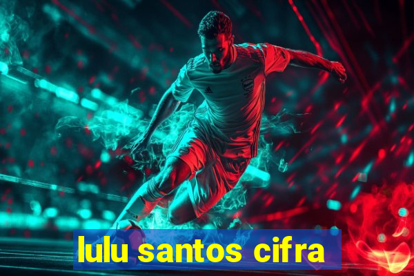 lulu santos cifra