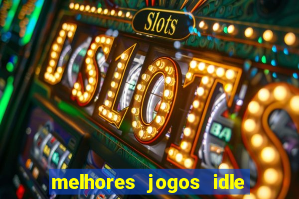 melhores jogos idle para android