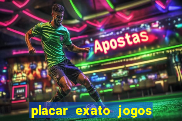 placar exato jogos de hoje