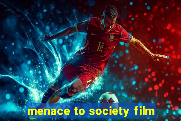 menace to society film