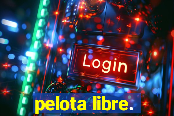 pelota libre.