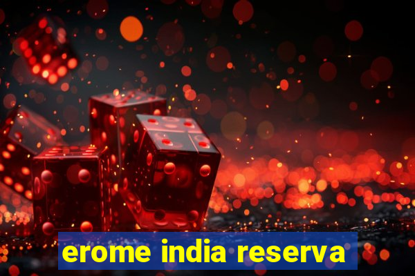 erome india reserva