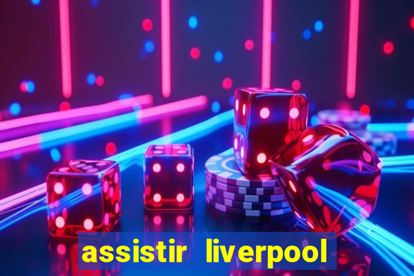 assistir liverpool x monterrey ao vivo futemax