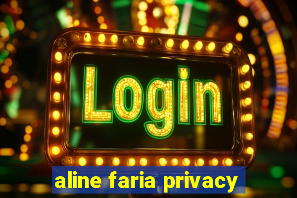 aline faria privacy