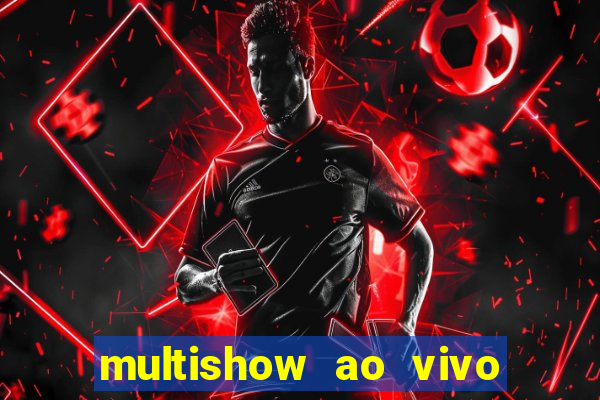 multishow ao vivo gratis online