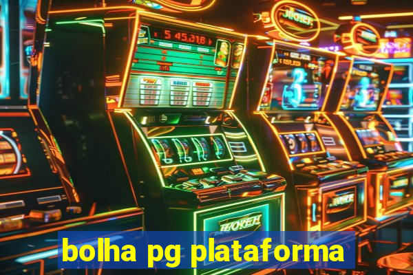 bolha pg plataforma