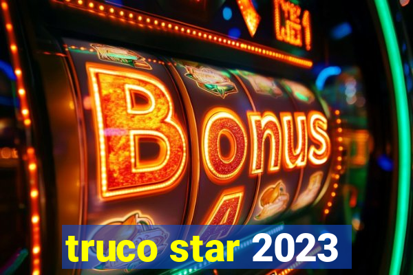 truco star 2023