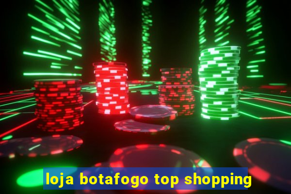 loja botafogo top shopping