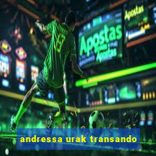 andressa urak transando