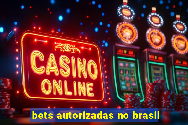 bets autorizadas no brasil