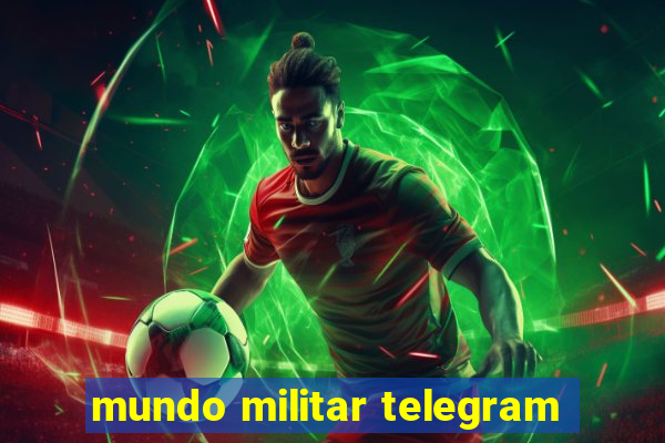 mundo militar telegram