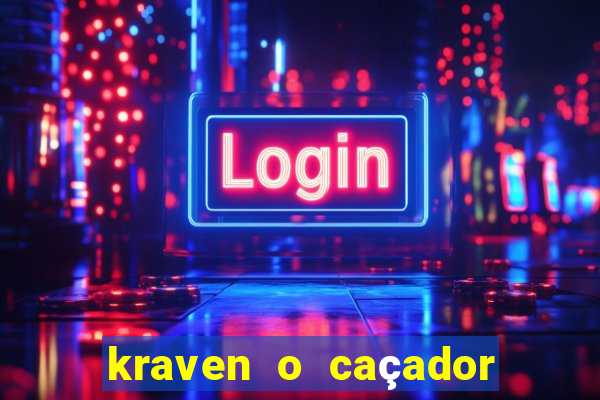 kraven o caçador filme completo dublado