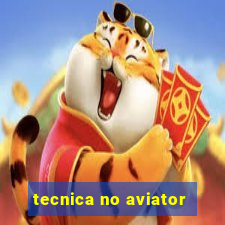 tecnica no aviator