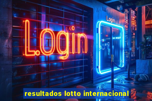 resultados lotto internacional