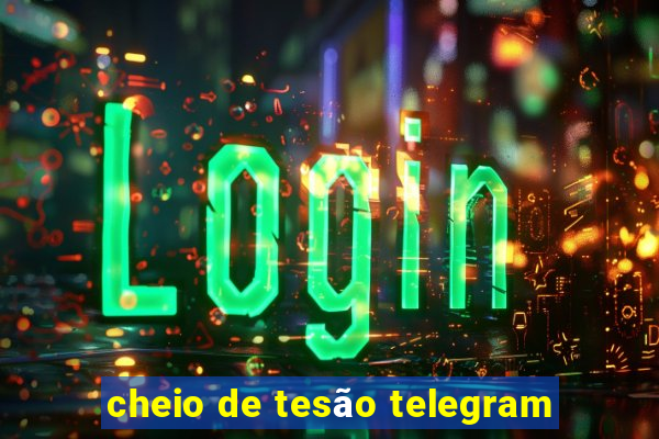 cheio de tesão telegram