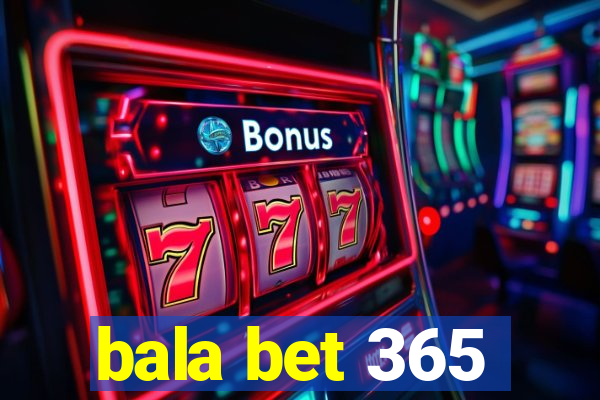 bala bet 365