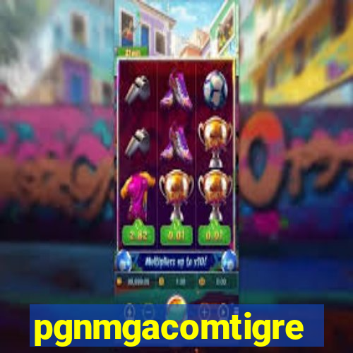 pgnmgacomtigre