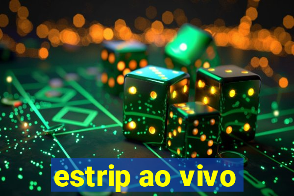 estrip ao vivo