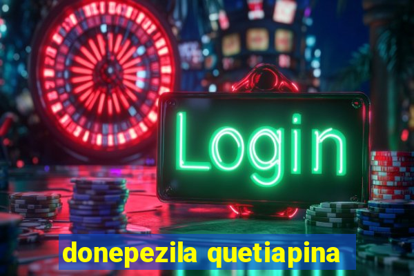 donepezila quetiapina