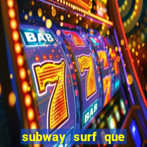 subway surf que ganha dinheiro link