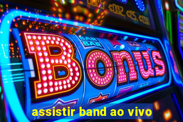 assistir band ao vivo