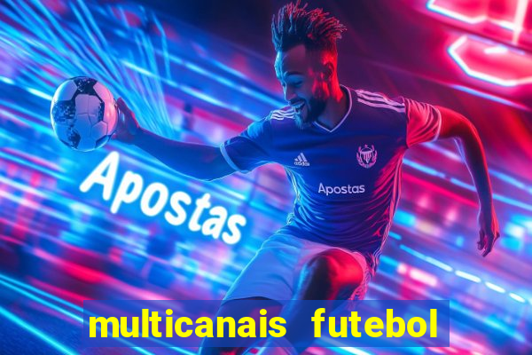 multicanais futebol ao vivo grátis