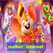 melhor internet para jogar online