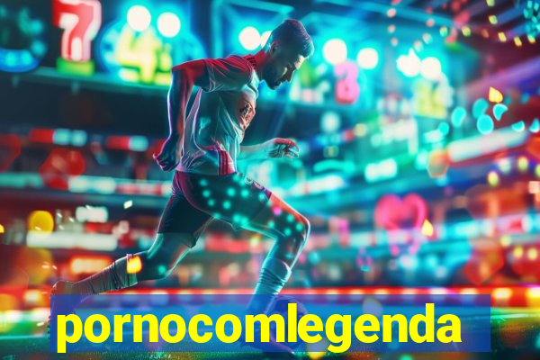 pornocomlegenda