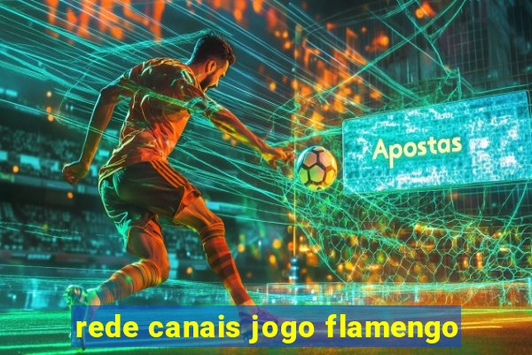 rede canais jogo flamengo