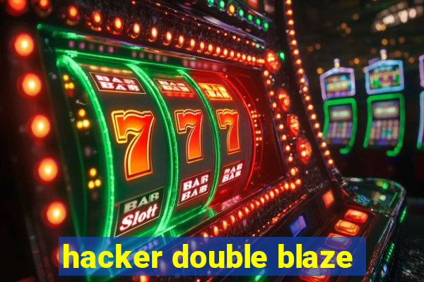 hacker double blaze