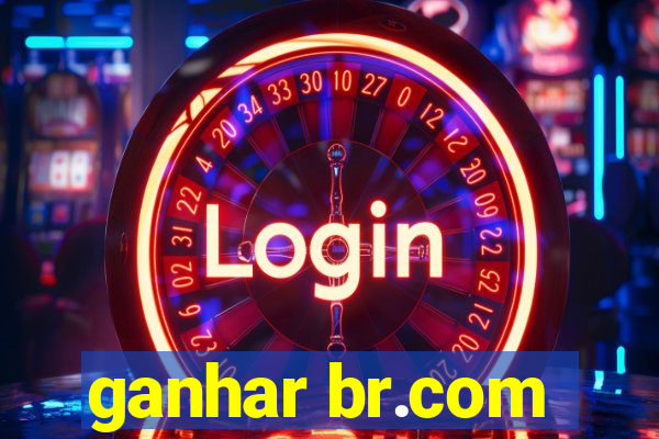 ganhar br.com