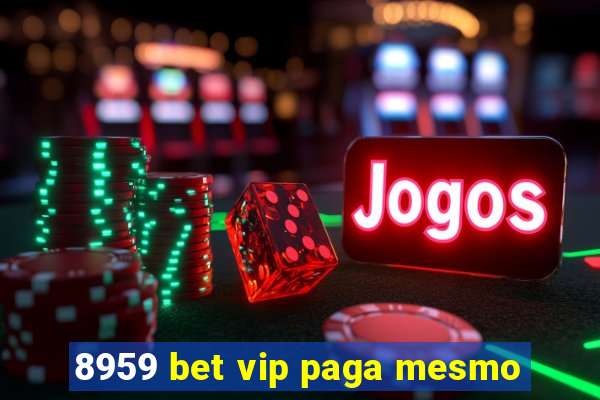 8959 bet vip paga mesmo