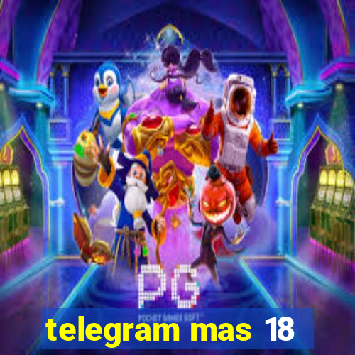 telegram mas 18