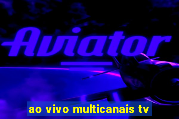 ao vivo multicanais tv