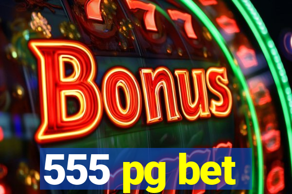 555 pg bet