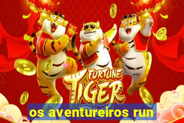 os aventureiros run