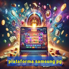 plataforma samsung pg