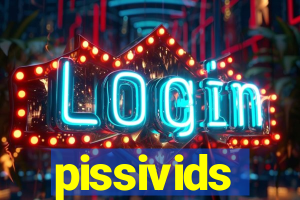 pissivids