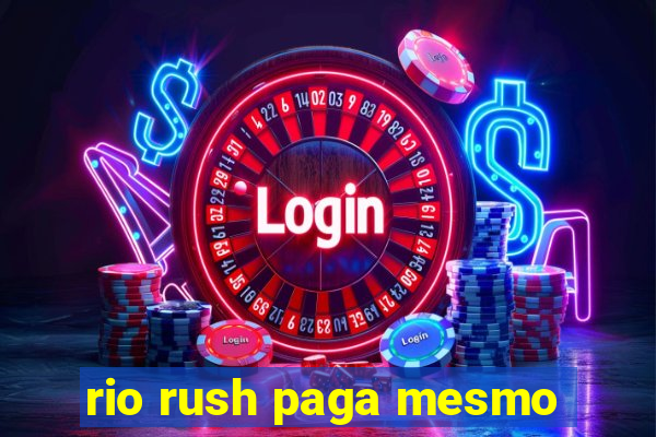 rio rush paga mesmo