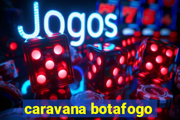 caravana botafogo