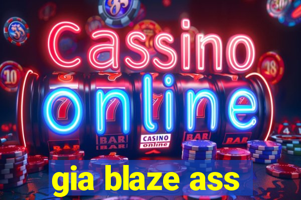 gia blaze ass