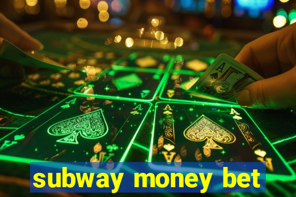 subway money bet