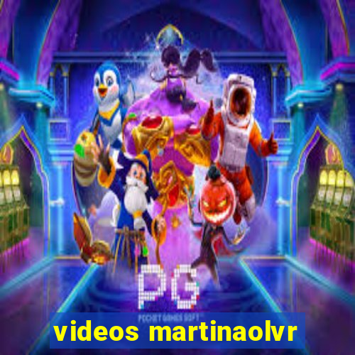 videos martinaolvr