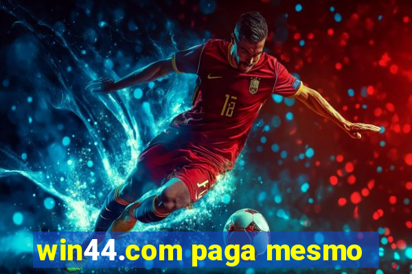 win44.com paga mesmo