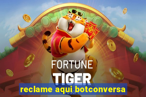 reclame aqui botconversa