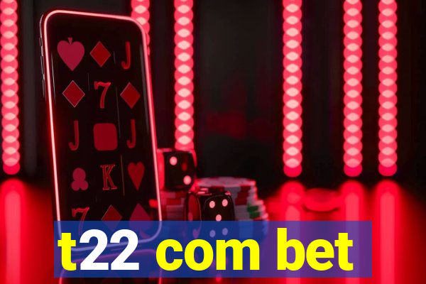 t22 com bet